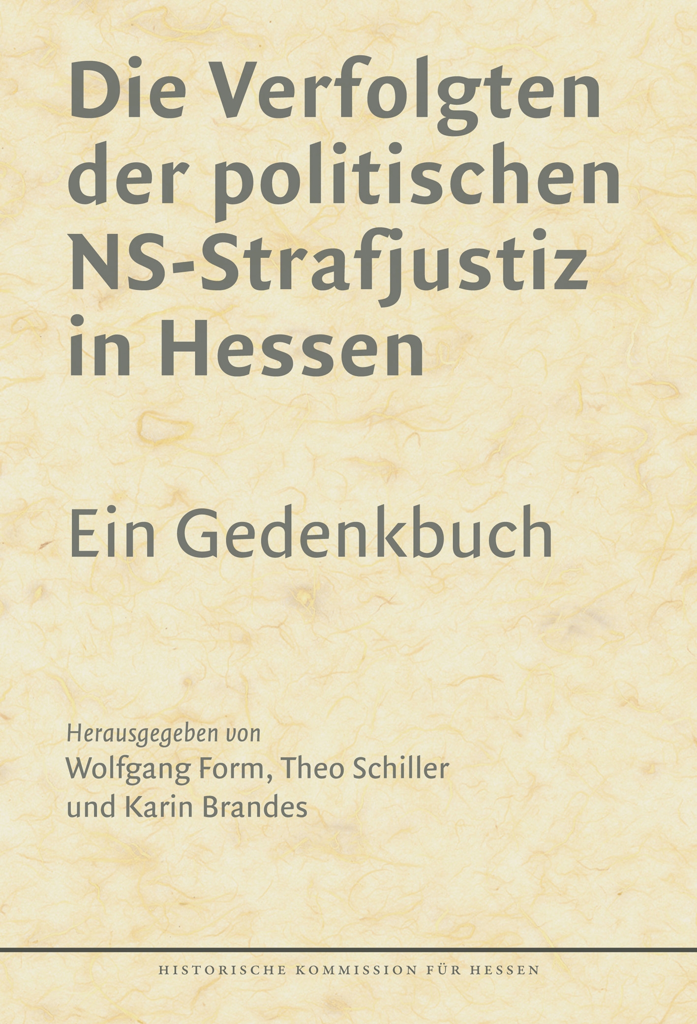 Wolfgang Form, Theo Schiller und Karin Brandes (Hrsg.): Die Verfolgten der politischen NS-Strafjustiz in Hessen. Ein Gedenkbuch. 2. erweiterte Auflage, XXXII u. 445 S., 2 Abb., Marburg 2012