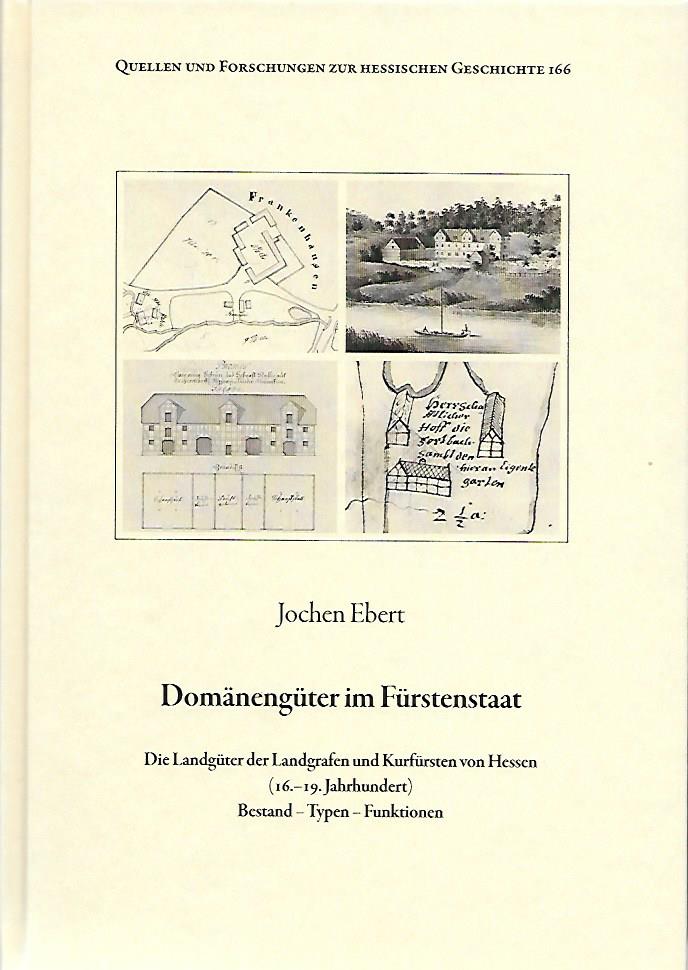 Jochen Ebert: Domänengüter im Fürstenstaat. Die Landgüter der Landgrafen und Kurfürsten von Hessen (16. – 19. Jahrhundert). Bestand – Typen – Funktionen. 493 S., zahlr. Abb. u. Karten, 2013