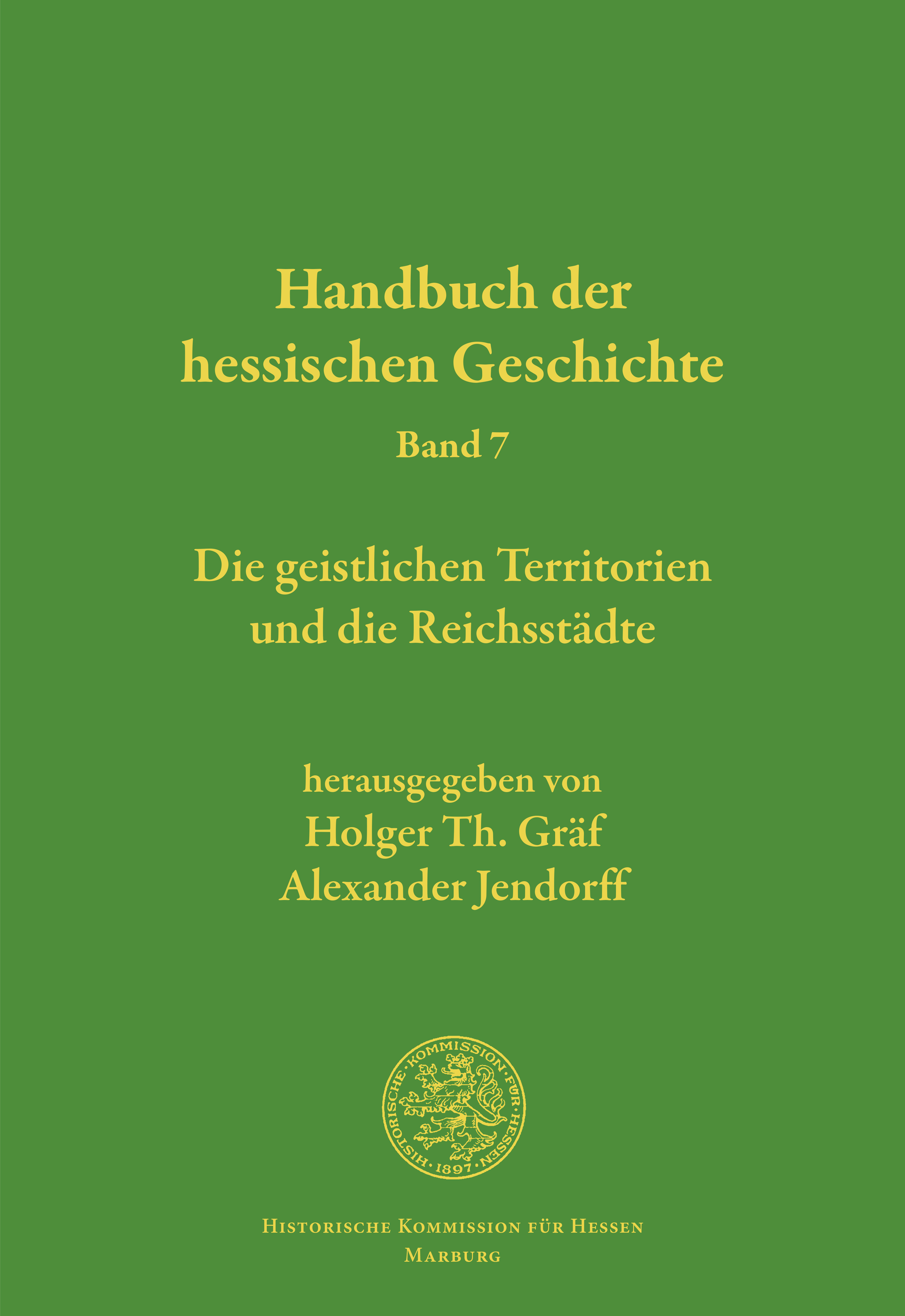 Handbuch der hessischen Geschichte, Band 7: Die geistlichen Territorien und die Reichsstädte