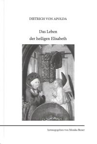 Monika Rener (Hrsg.): Dietrich von Apolda, Das Leben der heiligen Elisabeth (Kleine Texte mit Übersetzungen 3). VIII und 230 S., 15 Abb., 2007