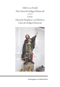Michael Fleck (Hrsg.): Ekkebert von Hersfeld, Das Leben des heiligen Heimerad/Erinher (Kleine Texte mit Übersetzungen 5). XII, 272 S., 14 farb. Abb., 2014